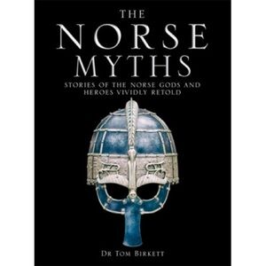 "The Norse Myths" by Dr Tom Birkett (Hard Cover)